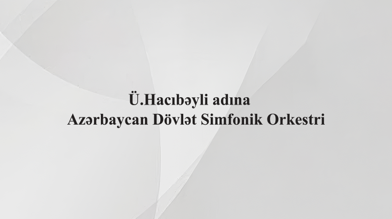 Ü.Hacıbəyli adına Azərbaycan Dövlət Simfonik Orkestri