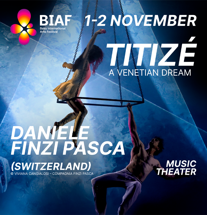 Baku Arts Festival: TITIZÉ – A Venetian Dream | Daniele Finzi Pasca (İsveçrə)