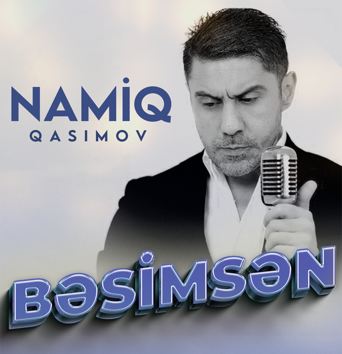 Namig Gasimov - "Bəsimsən"