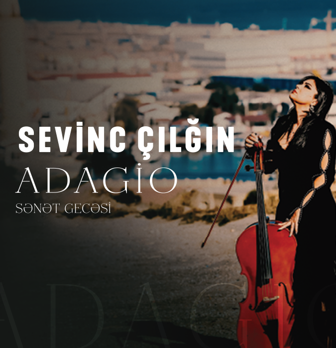 Sevinc Çılğın  "Adagio" sənət gecəsi