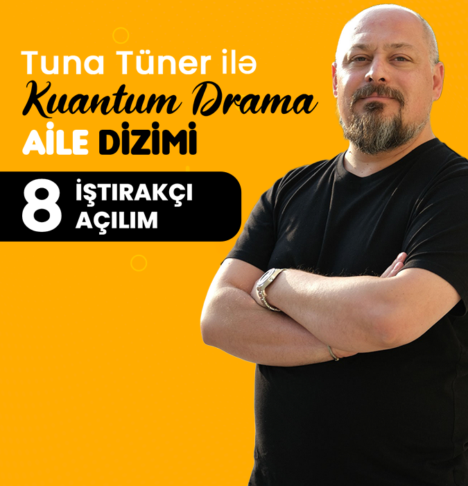Tuna Tüner ilə Kuantum Drama Aile Dizimi