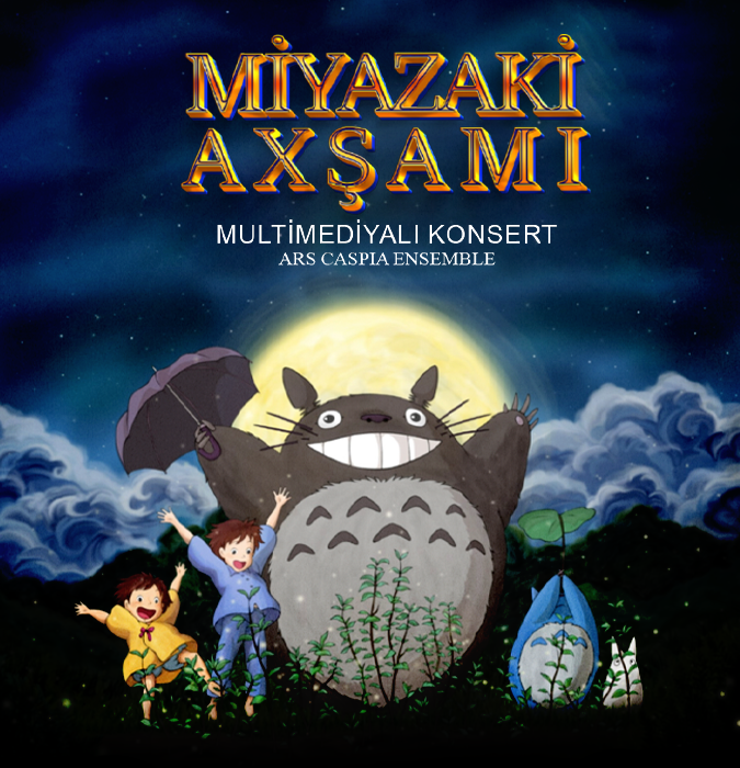 Miyazaki kainatı axşamı. Multimediyalı konsert. Ars Caspia Ensemble