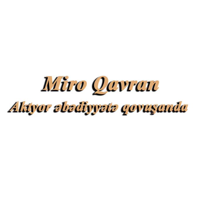 Aktyor əbədiyyətə qovuşanda