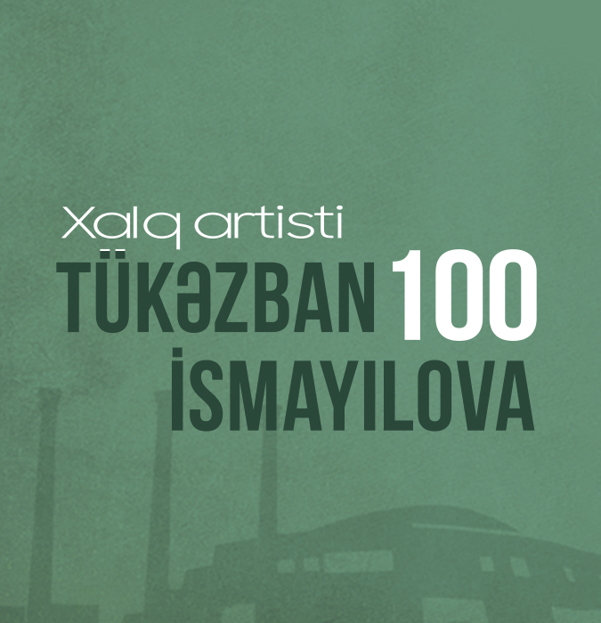 Tükəzban İsmayılova 100