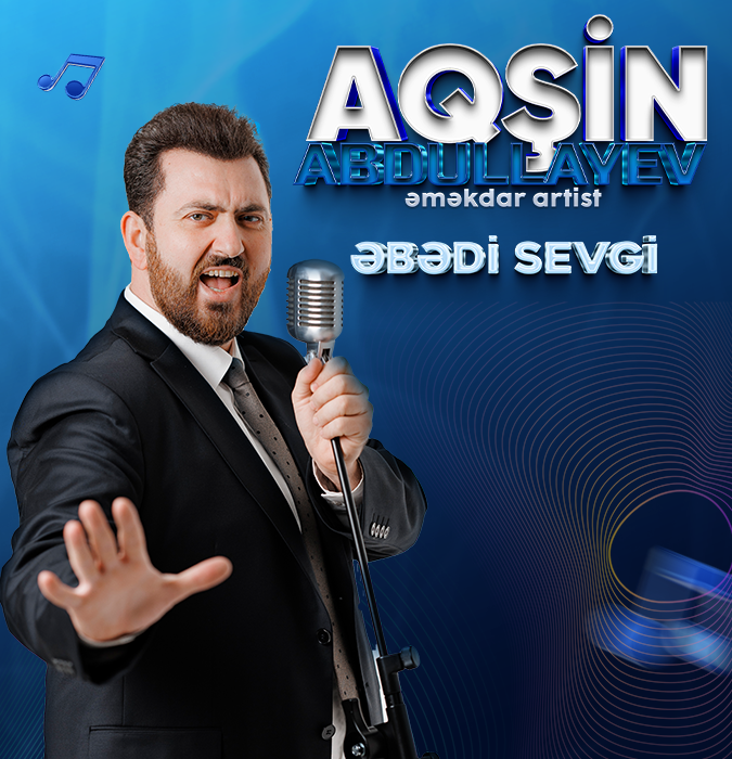 Aqşin Abdullayev - "Əbədi Sevgi"