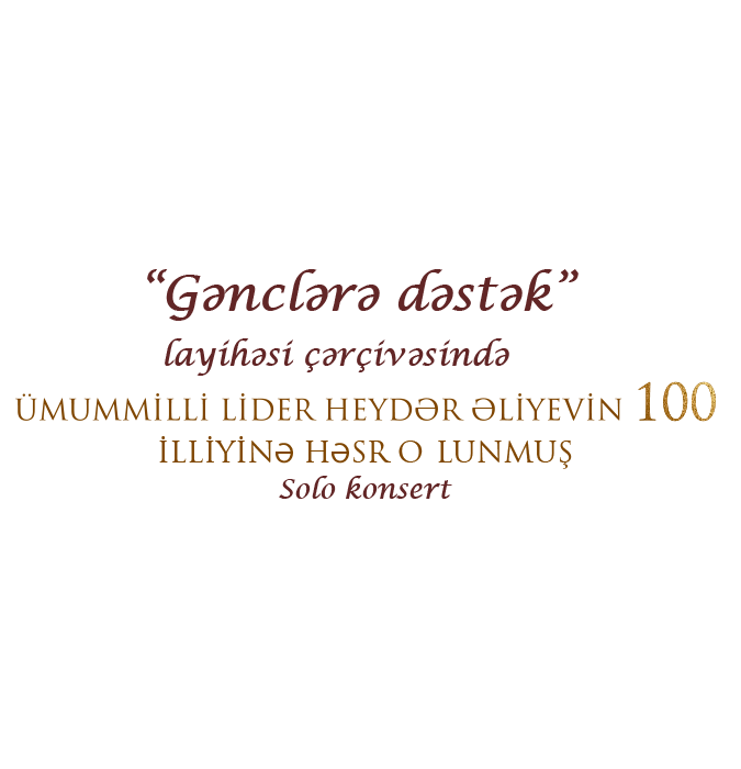 “Gənclərə dəstək” Solist: E.Dadaşova
