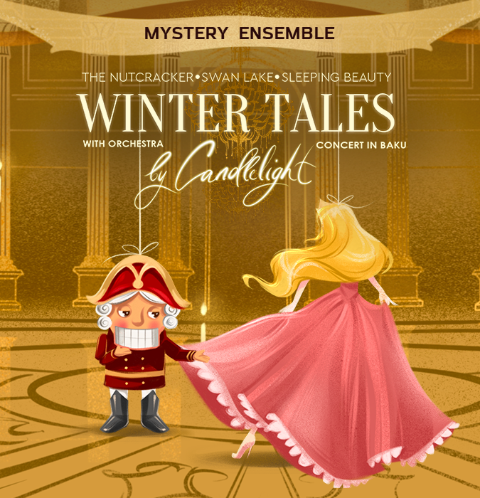 Winter Tales with Orchestra by Candlelight: The Nutcracker, Swan Lake, Sleeping Beauty. Concert in Baku