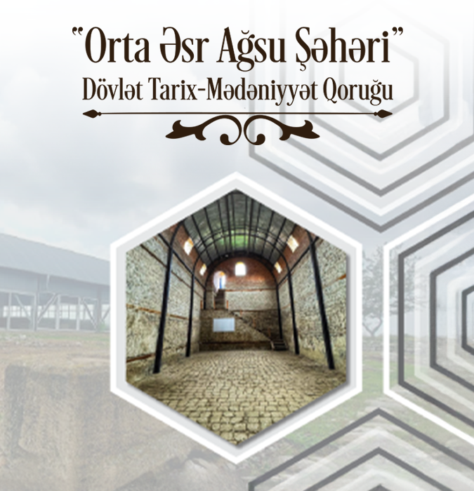 “Orta Əsr Ağsu Şəhəri” DÖVLƏT TARİX-MƏDƏNİYYƏT QORUĞU