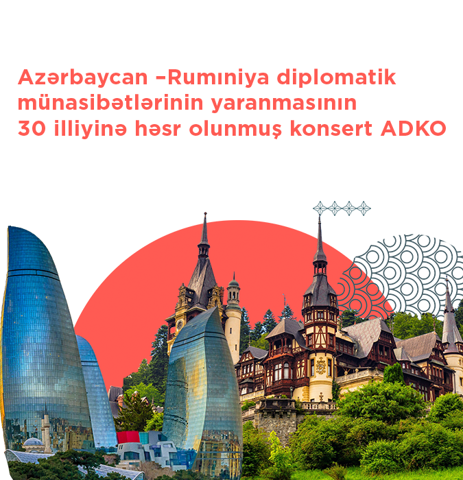 Azərbaycan –Rumıniya diplomatik münasibətlərinin yaranmasının 30 illiyinə həsr olunmuş konsert ADKO