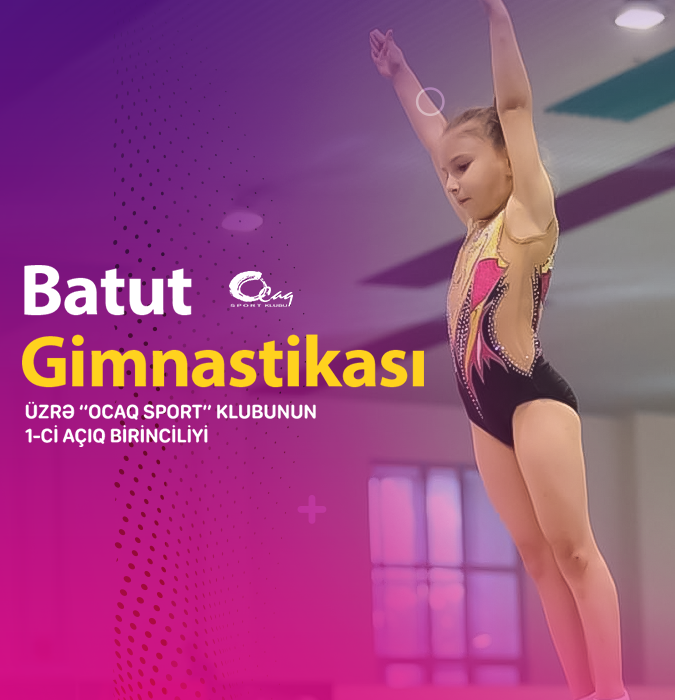 Batut gimnastikası üzrə “Ocaq Sport” klubunun 1-ci açıq birinciliyi