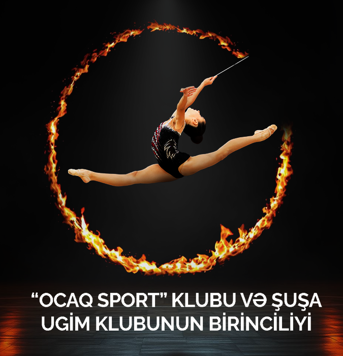 Bədii Gimnastika Üzrə “Ocaq Sport” Klubu və Şuşa Gənclər İdman Məktəbinin Birgə Açıq Birinciliyi