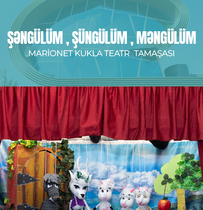 “Şəngülüm, Şüngülüm, Məngülüm” marionet kukla teatr tamaşası