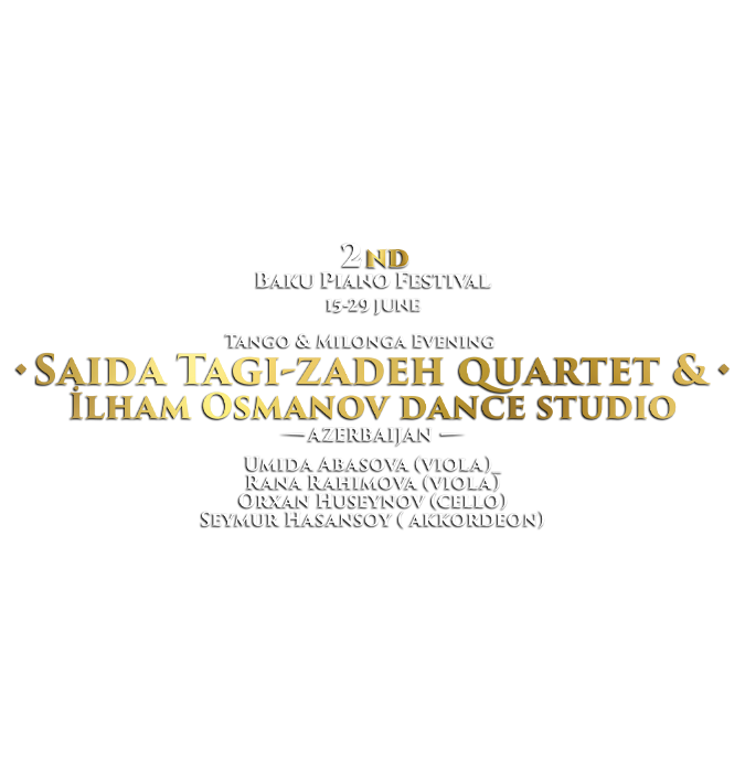 ·Saida Tagi-Zadeh Quartet &· Ilham Osmanov Dance Studio (Tango & Milonga Evening)