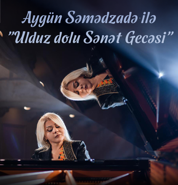 Aygün Səmədzadə - "Ulduz dolu Sənət Gecəsi"