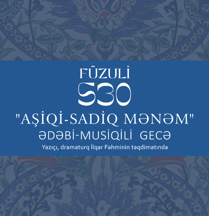 “Aşiqi-Sadiq Mənəm” Ədəbi- Musiqili gecə