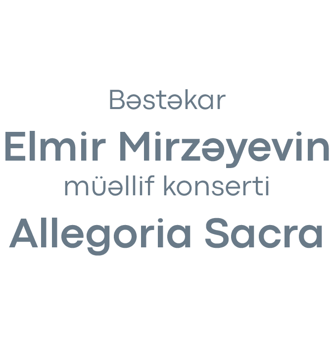 Bəstəkar  Elmir Mirzəyevin müəllif konserti  -  ALLEGORİA SACRA