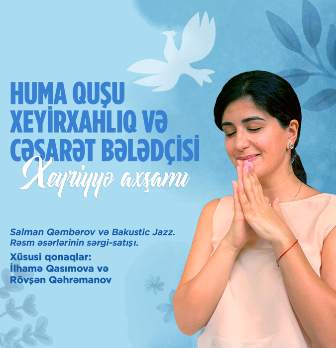 "Huma Quşu: xeyirxahlıq və cəsarət bələdçisi" adlı xeyriyyə axşamı