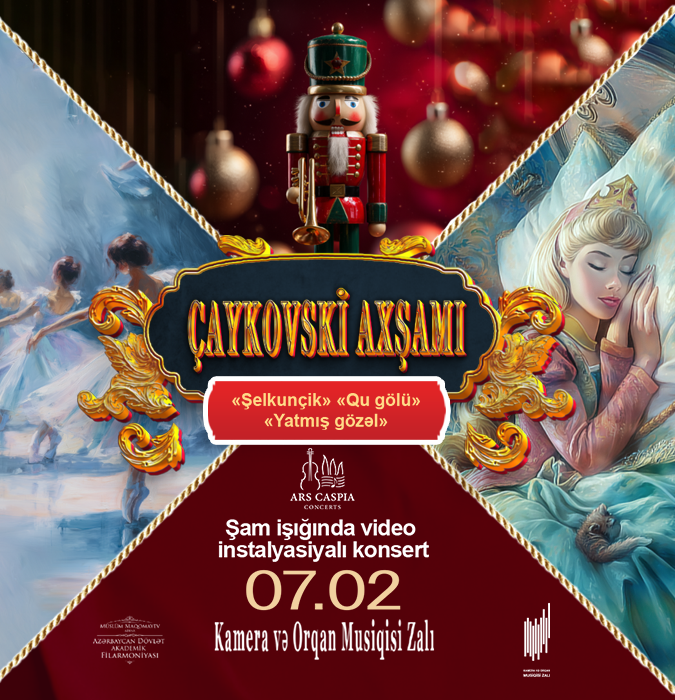 Çaykovski axşamı: Şelkunçik. Qu gölü. Yatmış gözəl. Şam işığında video instalyasiyalı konsert. Ars Caspia Ensemble