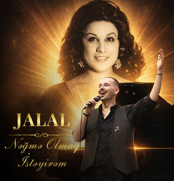 JALAL - “Nəğmə Olmaq İstəyirəm”