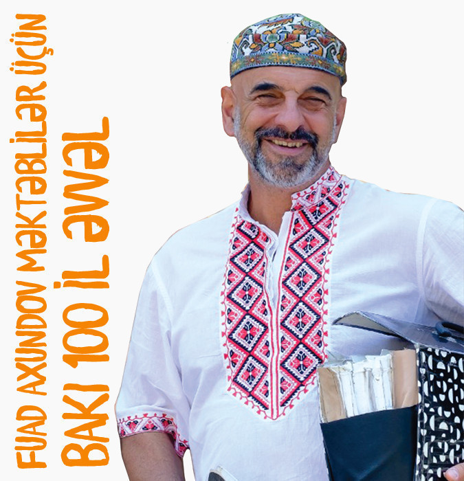 Fuad Axundov məktəblilər üçün - Bakı 100 il əvvəl