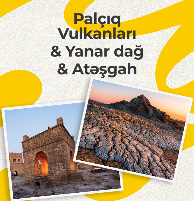 Palçıq Vulkanları & Yanar dağ & Atəşgah kombinə olunmuş bilet