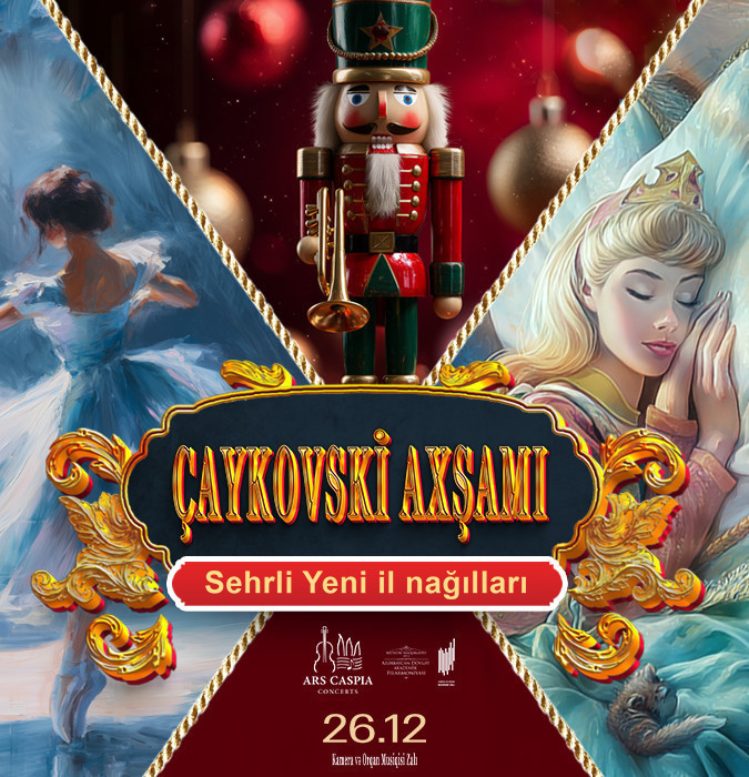 Çaykovski axşamı: Sehrli Yeni il nağılları. Video instalyasiyalı konsert. Ars Caspia Ensemble