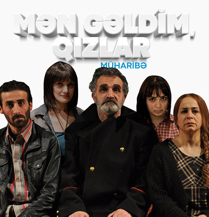 Mən gəldim qızlar...(Müharibə)