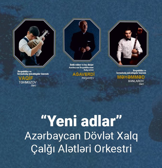 “Yeni adlar” ADXÇAO Dirijor: A.Paşayev Solistlər: M.Xanlarov, V.Təhməzov