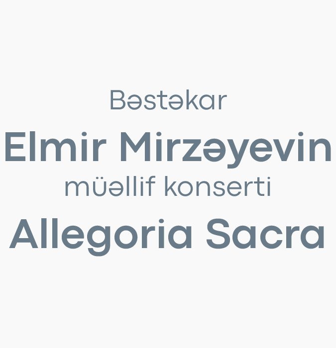 Bəstəkar  Elmir Mirzəyevin müəllif konserti  -  ALLEGORİA SACRA