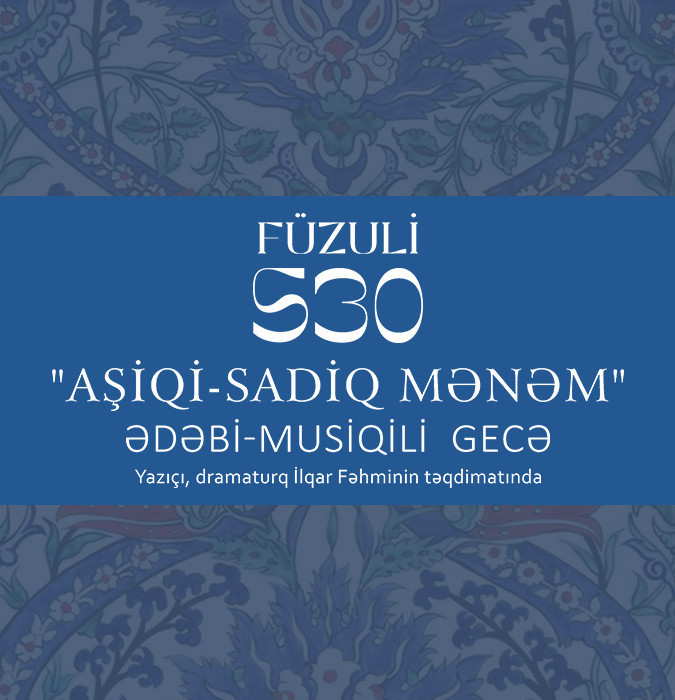 “Aşiqi-Sadiq Mənəm” Ədəbi- Musiqili gecə