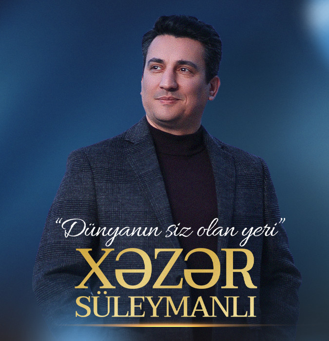 Xəzər Süleymanlı - "Dünyanın siz olan yeri"