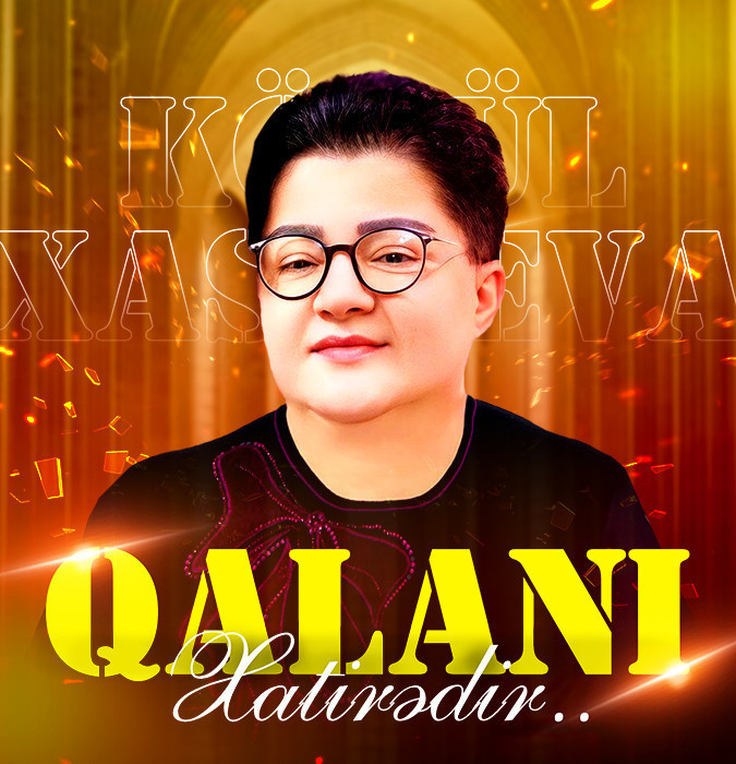 Könül Xasıyeva - "Qalanı xatirədir"