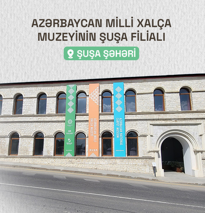 Azərbaycan Milli Xalça Muzeyinin Şuşa filialı