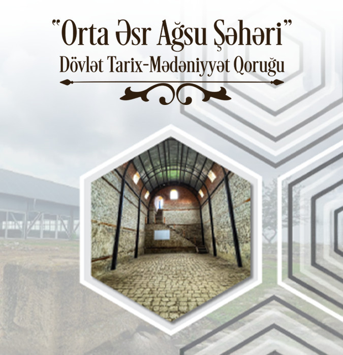 “Orta Əsr Ağsu Şəhəri” DÖVLƏT TARİX-MƏDƏNİYYƏT QORUĞU