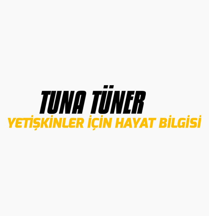Tuna Tüner "Yetişkinler için hayat bilgisi"