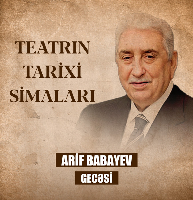 Ариф Бабаев — Исторические личности театра