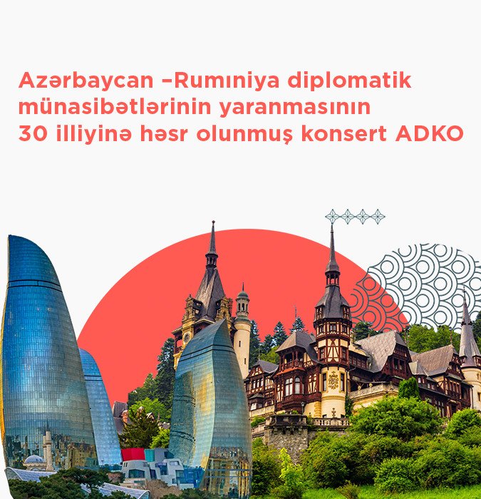 Azərbaycan –Rumıniya diplomatik münasibətlərinin yaranmasının 30 illiyinə həsr olunmuş konsert ADKO