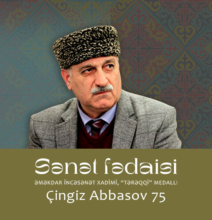 Sənət fədaisi Çingiz Abbasov