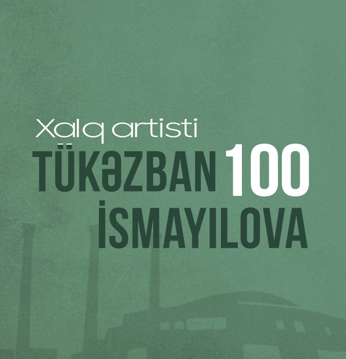 Tükəzban İsmayılova 100