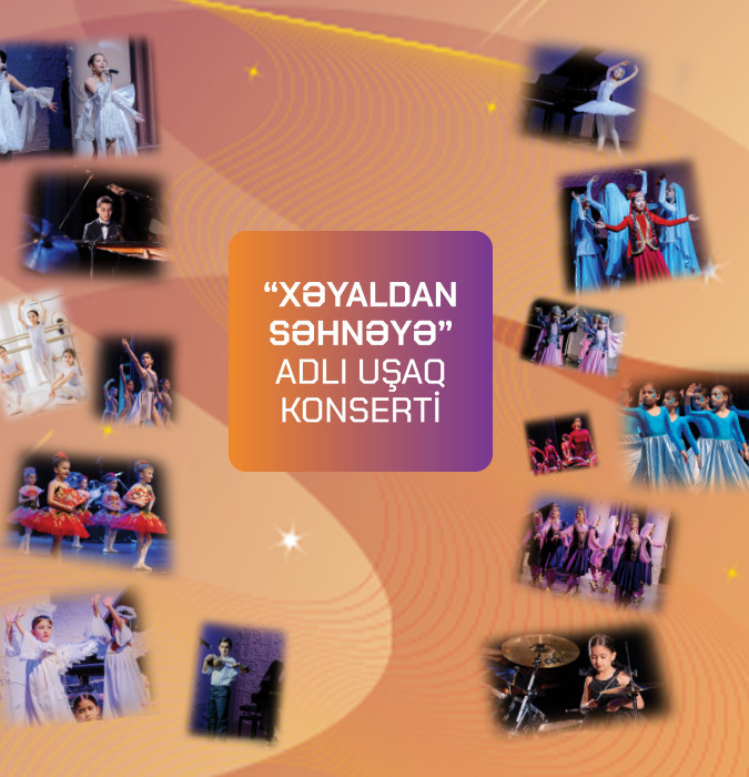 “Xəyaldan səhnəyə” adlı uşaq konserti