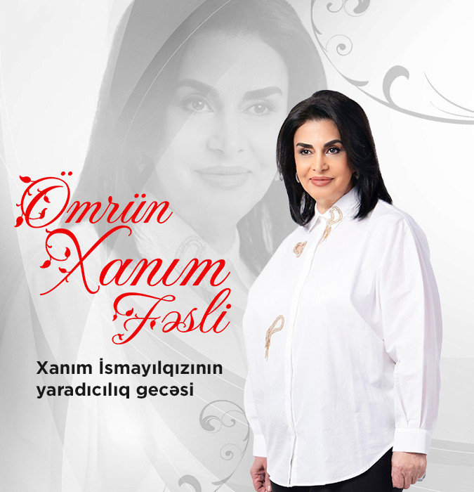 Xanım İsmayılqızı - “Ömrün Xanım Fəsli”