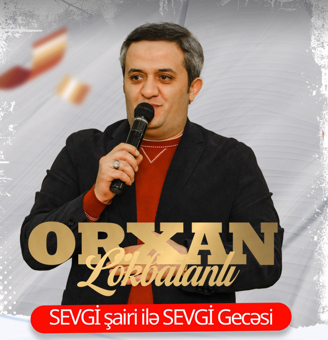 Orxan Lökbatanlı - Sevgi şairi ilə Sevgi Gecəsi