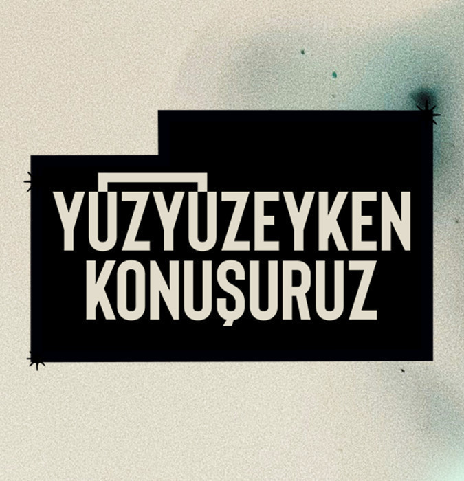 Yüzyüzeyken Konuşuruz