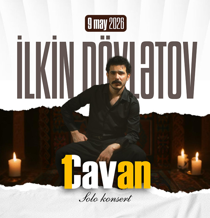“1 Cavan” — İlkin Dövlətovun Konserti