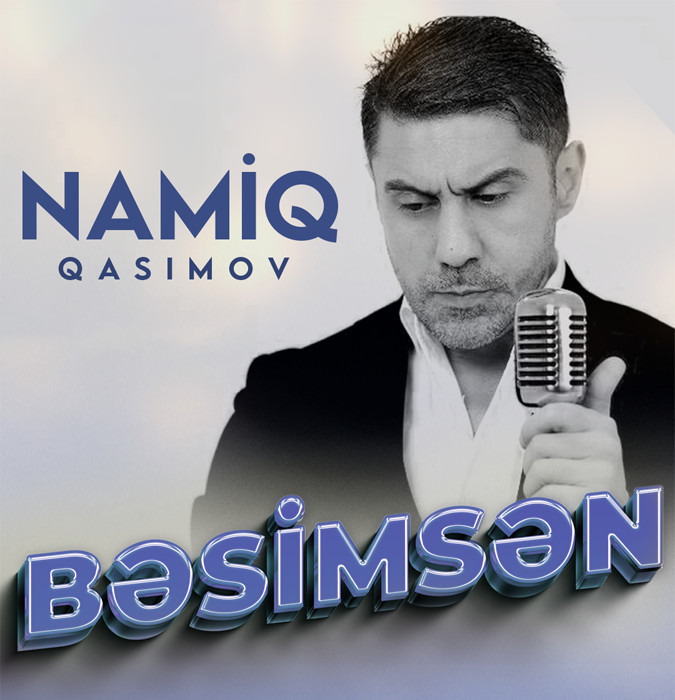 Namiq Qasımov - Bəsimsən
