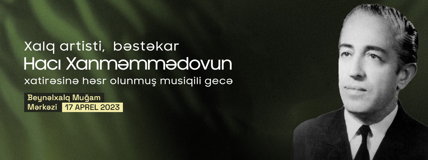 Musical night dedicated to the memory of the people's artist, composer Haji Khanmammadov.