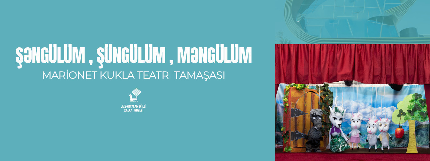“Şəngülüm, Şüngülüm, Məngülüm” marionet kukla teatr tamaşası