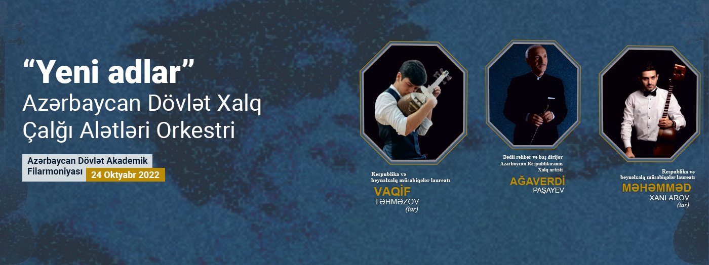 “Yeni adlar” ADXÇAO Dirijor: A.Paşayev Solistlər: M.Xanlarov, V.Təhməzov