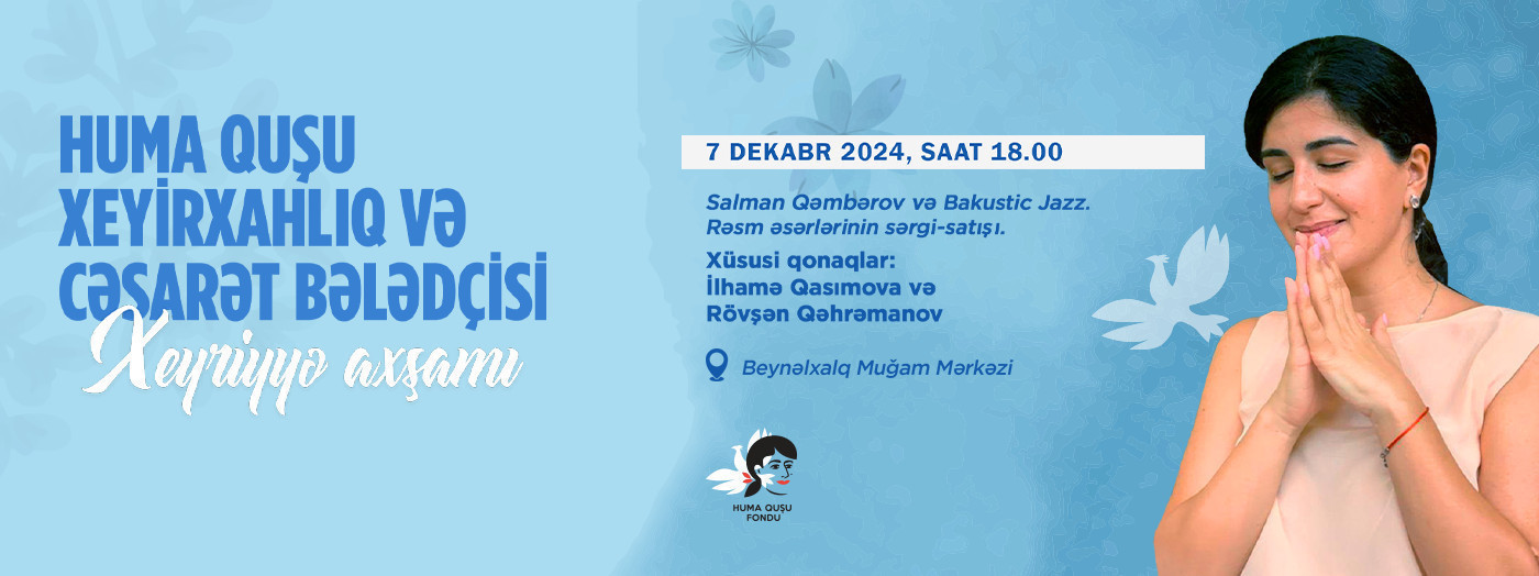 "Huma Quşu: xeyirxahlıq və cəsarət bələdçisi" adlı xeyriyyə axşamı