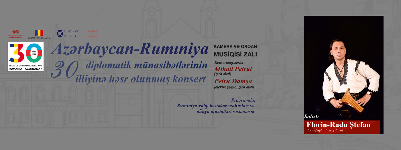 Azərbaycan- Rumıniya diplomatik münasibətlərinin 30 illiyinə həsr olunmuş konsert